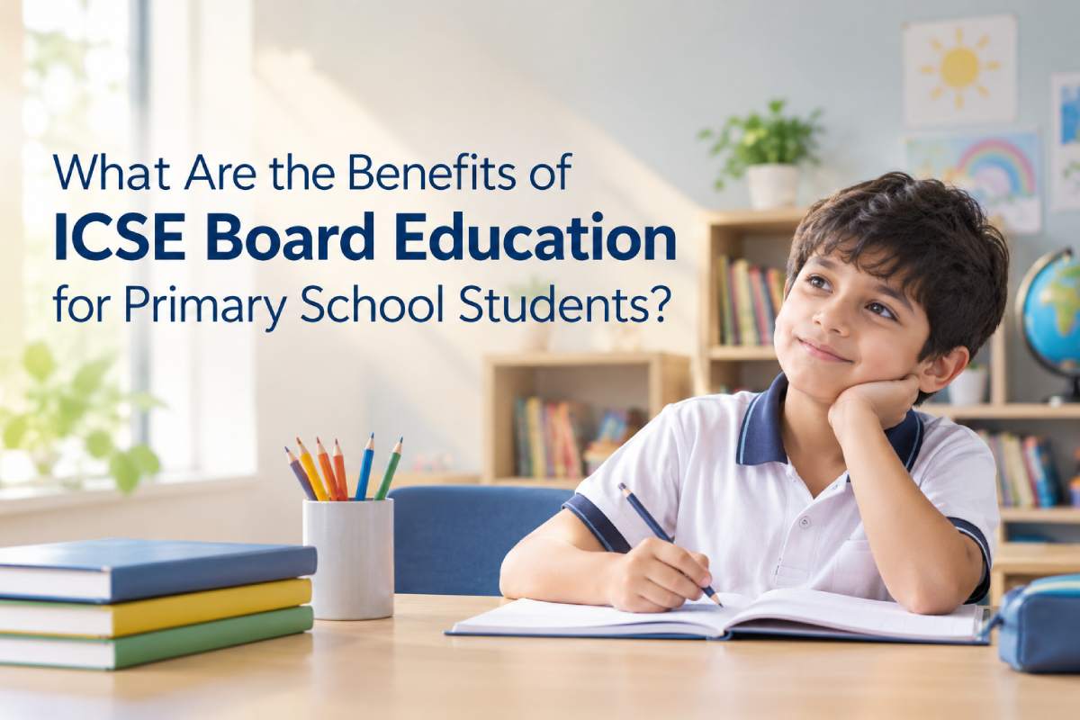 What Are the Benefits of ICSE Board Education for Primary School Students?